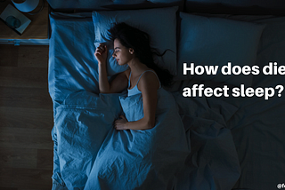 Does Your Diet Affect Your Sleep?