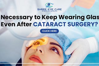 Wearing Glasses After Cataract Surgery