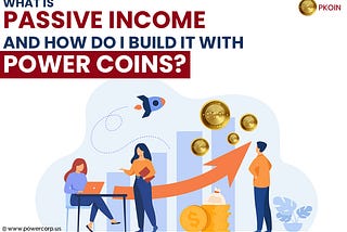 What Is Passive Income And How Do I Build It With Power Coins?