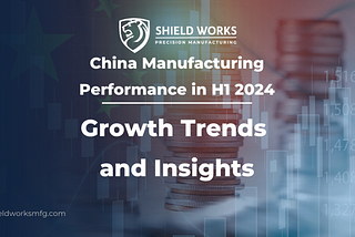 China Manufacturing Performance in H1 2024: Growth Trends and Insights