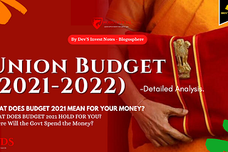 What does budget 2021 hold for you? — Union Budget Review (2021–2022).