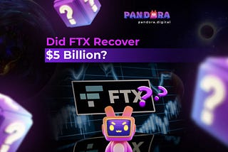 Did FTX Recover $5 Billion?