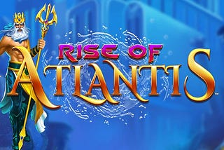 Rise of Atlantis Slot Review