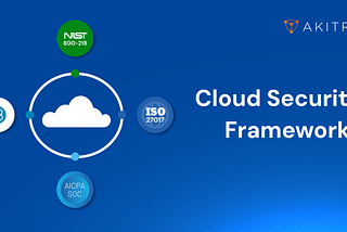 Cloud Security Frameworks Explained: NIST, ISO 27017, SOC 2 & CIS Benchmarks