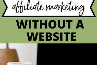 How to Make Money With Affiliate Marketing Without a Website