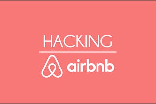 How i Hacked into AirBnB in three simple steps