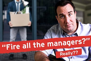 Do We Really Need Managers?