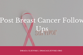 Post Breast Cancer Follow Ups | Draga Ilievski​ | Women’s Healthcare