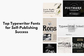 Top Typewriter Fonts for Self-Publishing Success