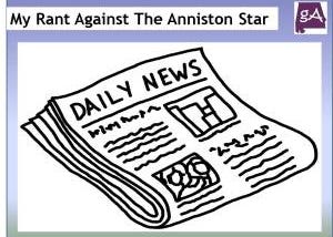 My Rant Against The Harassment And Coverage At The Anniston Star Newspaper