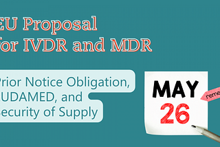 EU Proposal for IVDR and MDR: EUDAMED, Prior Notice Obligation, and Transitional Arrangements for…