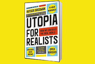 #ReviewBuku: Merancang Dunia Ideal lewat “Utopia for Realists"