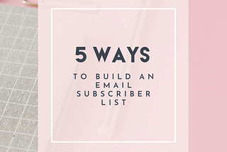 5 Ways To Build An Email Subscriber List | Social Influence.Co