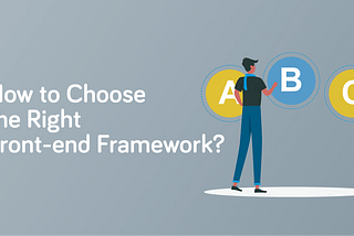 How to Choose the Right Front-End JavaScript Framework For Your App?