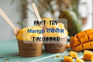 ये आम नहीं है आम | मैंगो स्पेशल रेसिपीज़ 🥭