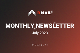 Dmail July Monthly Report: Embracing a Vibrant July