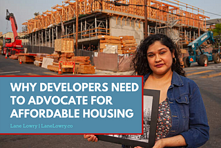 Why Developers Need to Advocate for Affordable Housing| Lane Lowry