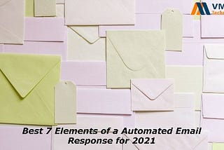 Best 7 elements of a Automated email response for 2021