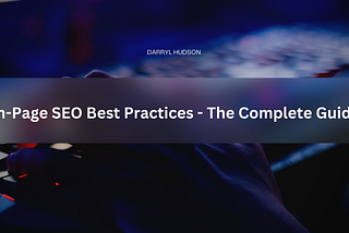 On-Page SEO Best Practices — The Complete Guide