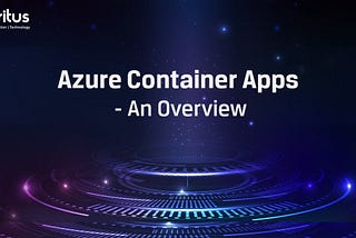 Azure Container Apps — An Overview