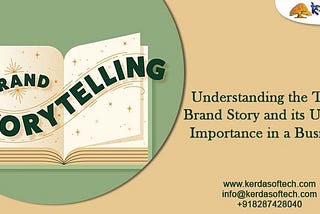 Understanding the Term Brand Story and its Utmost Importance in a Business