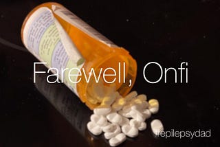 Farewell, Onfi — Epilepsy Dad