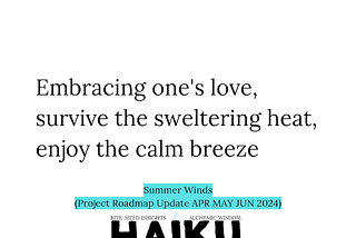 20240709 — Summer Winds … Haiku Prajna (Project Roadmap Update APR MAY JUN)