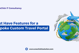 Must Have Features for a Custom Travel Portal Development