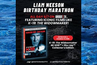 Watch the Shout! TV Liam Neeson Birthday Marathon and Win a Film