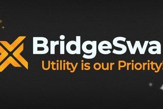 BridgeSwap Utility is our Priority