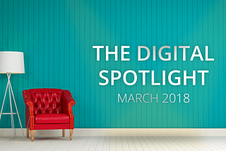 The Digital Spotlight #1