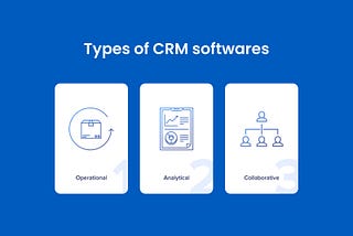 Types of CRM Software