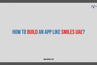 How to Build an App Like Smiles UAE?