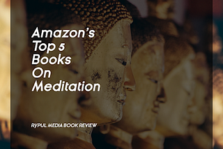 5 Best Amazon Books On Meditation