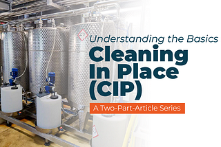 What is Clean-In-Place (CIP): Revolutionize Your Cleaning