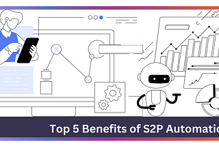 Top 5 Benefits of Source-to-Pay Automation