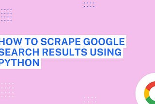 How To Web Scrape Google Search Results using Python Beautifulsoup