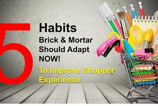 Shopper Experience: 5 Habits Brick & Mortar Should Employ in the 2020s