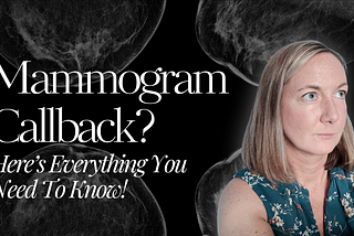 Mammogram Callback? Here’s Everything You Need To Know!