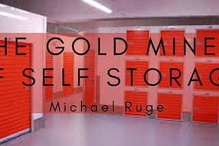 The Gold Mines of Self Storage