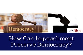 How Can Impeachment Preserve Democracy?