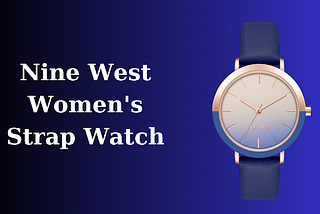 A Closer Look at Nine West’s Strap Watch Collection | weari2