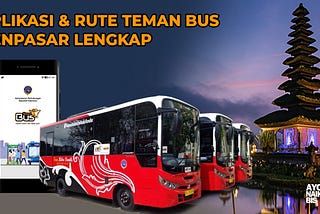 Teman Bus Denpasar Bali — Jadwal, Rute, Jam Operasional & App — Agen Tiket Resmi