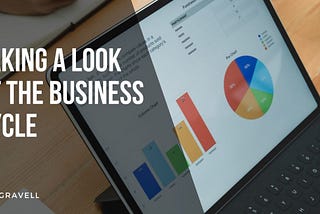 Taking a Look at the Business cycle | Bill Gravell