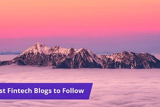 20 Fintech Blogs and Publications to Follow in 2017