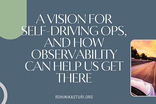 A Vision For SelfDriving ITOps — Rohini Kasturi | Business