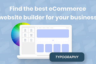 Find the best E-commerce website builder for your business