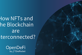 How NFTs and Blockchain are Interconnected?