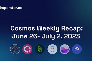 Weekly Newsletter: What happened on the Cosmos ecosystem this week? June 26–July 2