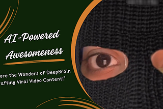 “DeepBrain Crafting Viral Video Content”